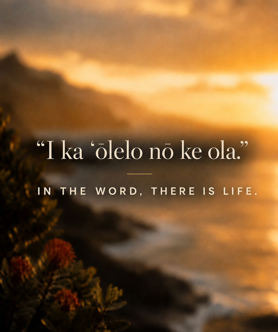 The Hawaiian proverb “I ka ʻōlelo nō ke ola” appears over a golden mountain landscape, with the translation “In the word, there is life.”